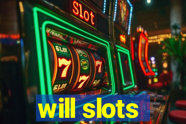 will slots